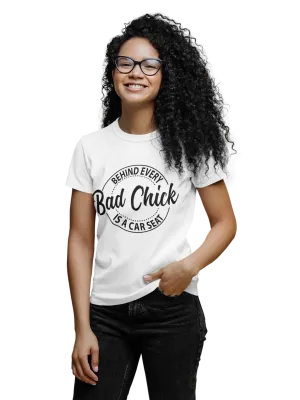 Behind Every Bad Chick Is A Car Seat